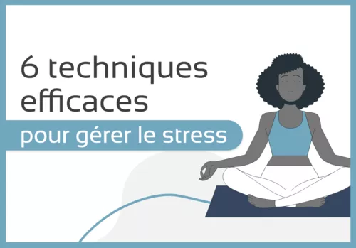 6 Techniques pour gérer le stress